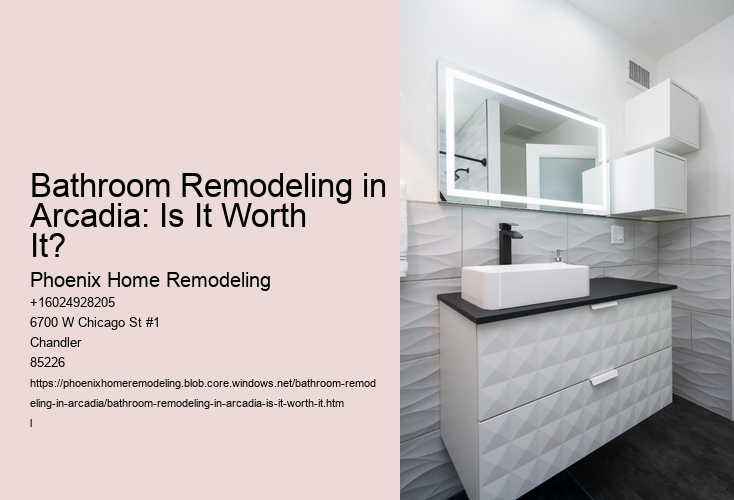 Bathroom Remodeling in Arcadia: Is It Worth It?
