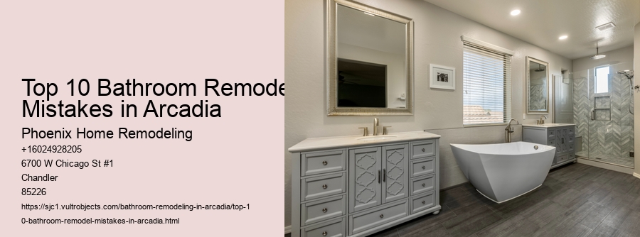 Top 10 Bathroom Remodel Mistakes in Arcadia
