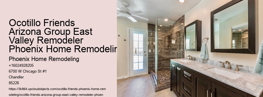 Ocotillo Friends Arizona Group East Valley Remodeler Phoenix Home Remodeling