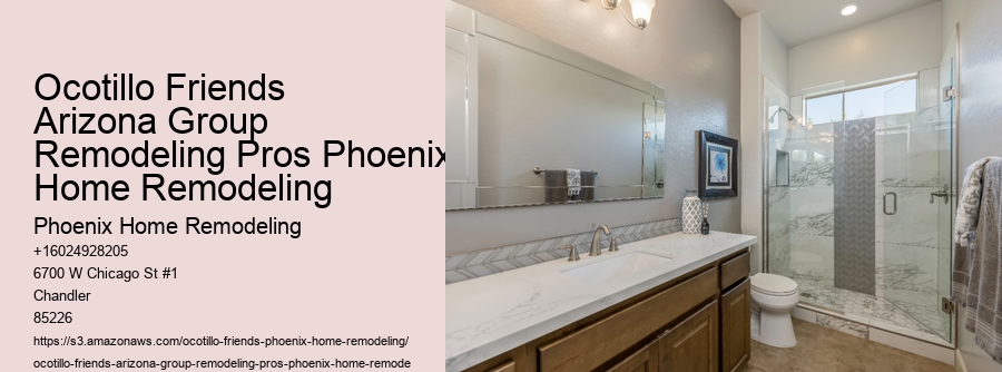 Ocotillo Friends Arizona Group Remodeling Pros Phoenix Home Remodeling