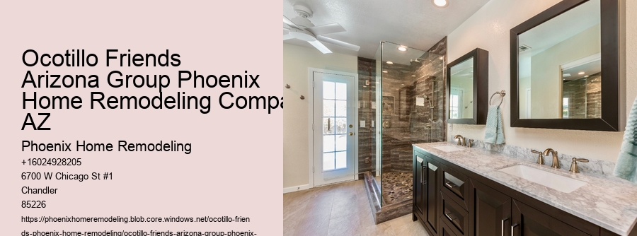 Ocotillo Friends Arizona Group Phoenix Home Remodeling Company AZ