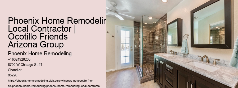 Phoenix Home Remodeling Local Contractor | Ocotillo Friends Arizona Group