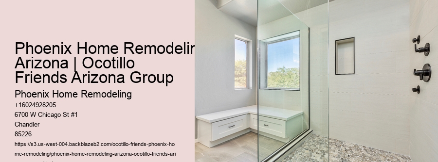 Phoenix Home Remodeling Arizona | Ocotillo Friends Arizona Group