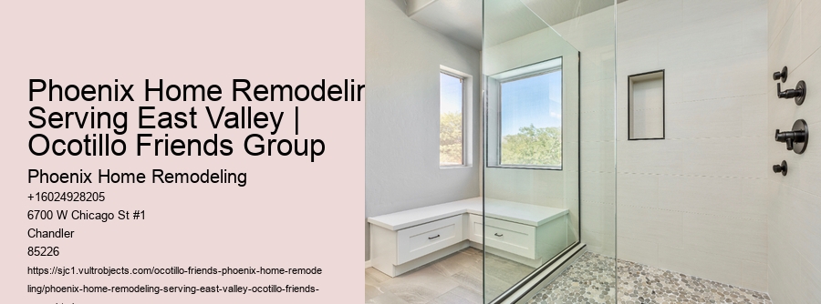 Phoenix Home Remodeling Serving East Valley | Ocotillo Friends Group