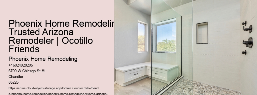 Phoenix Home Remodeling Trusted Arizona Remodeler | Ocotillo Friends