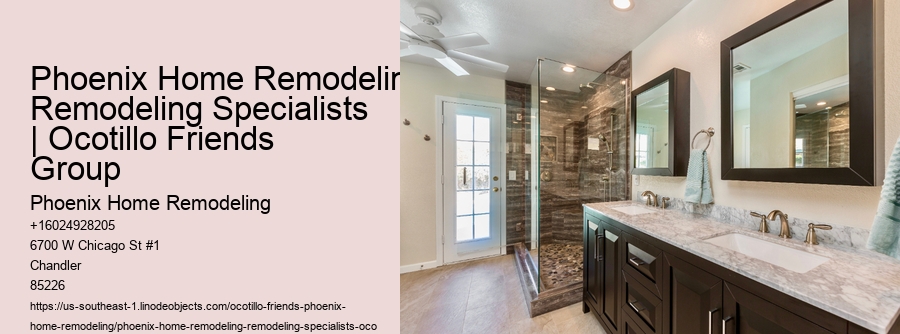 Phoenix Home Remodeling Remodeling Specialists | Ocotillo Friends Group