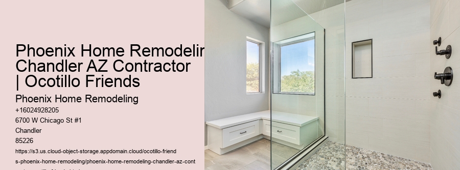 Phoenix Home Remodeling Chandler AZ Contractor | Ocotillo Friends
