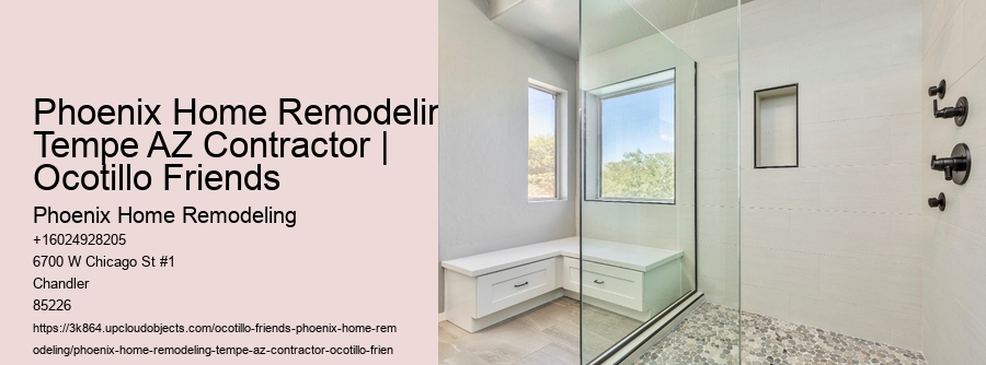 Phoenix Home Remodeling Tempe AZ Contractor | Ocotillo Friends