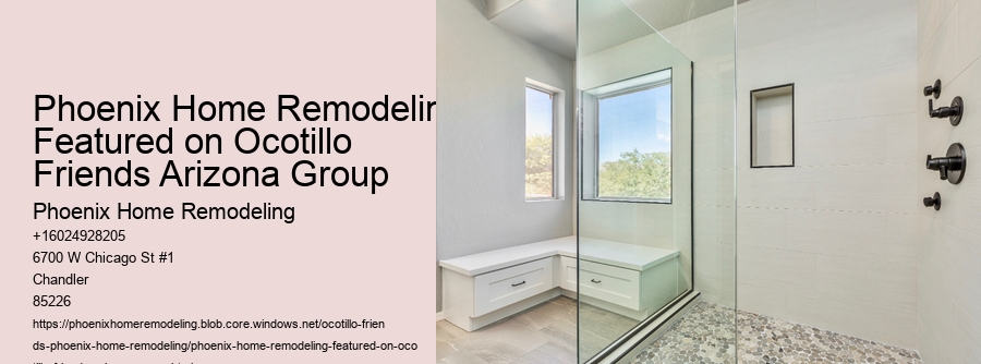 Phoenix Home Remodeling Featured on Ocotillo Friends Arizona Group