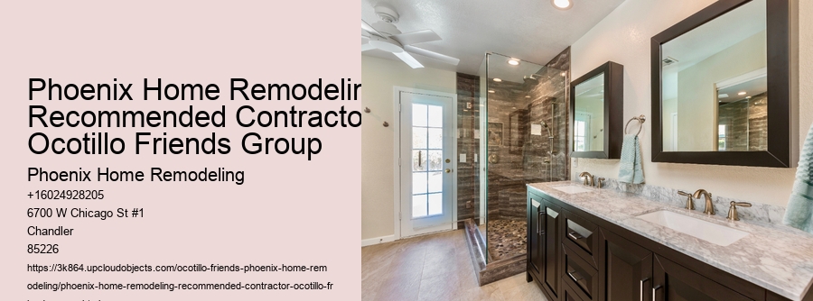 Phoenix Home Remodeling Recommended Contractor Ocotillo Friends Group