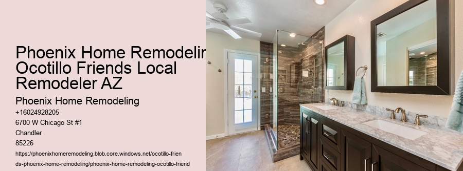 Phoenix Home Remodeling Ocotillo Friends Local Remodeler AZ