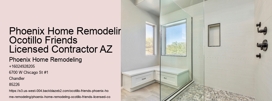 Phoenix Home Remodeling Ocotillo Friends Licensed Contractor AZ